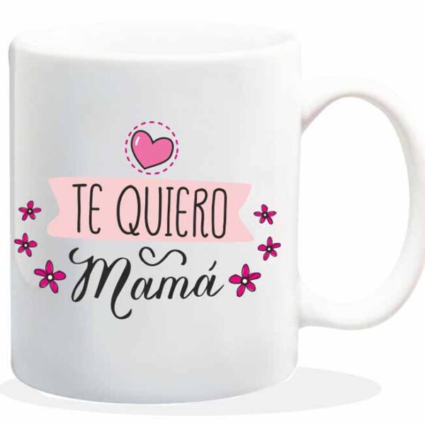 MUG CON MENSAJE TE QUIERO MAMA
