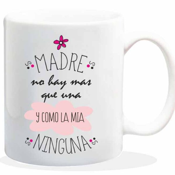 MUG CON MENSAJE MADRE NO HAY MAS QUE UNA