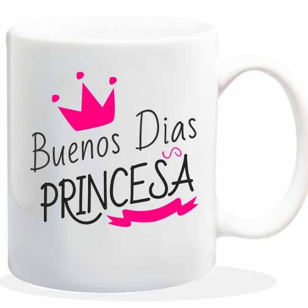 MUG CON MENSAJE BUENOS DIAS PRINCESA