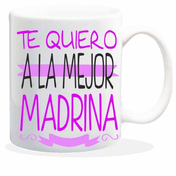 MUG CON MENSAJE TE QUIERO,LA MEJOR MADRINA
