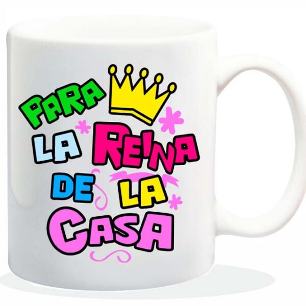 MUG CON MENSAJE PARA LA REINA DE LA CASA