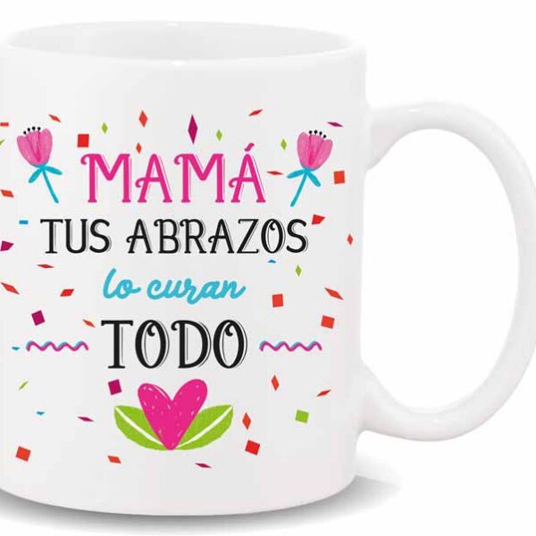 MUG CON MENSAJE , MAMA TUS ABRAZOS....