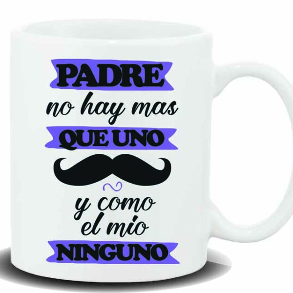 MUG CON MENSAJE PADRE NO HAY MAS QUE UNO Y