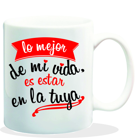 MUG CON MENSAJE LO MEJOR DE MI VIDA ES....