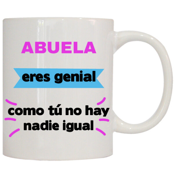 MUG CON MENSAJE ABUELA ERES GENIAL .....