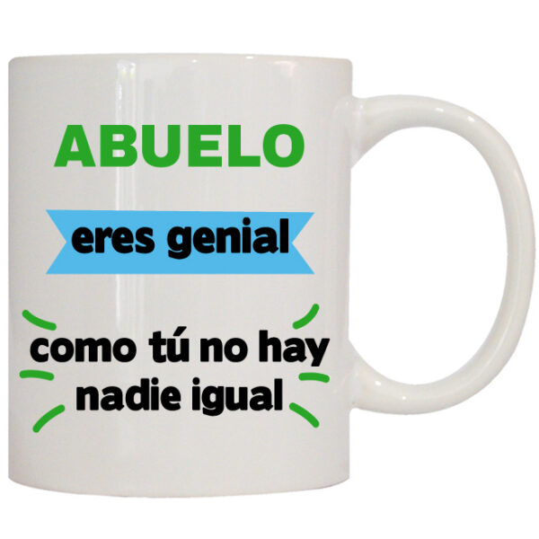 MUG CON MENSAJE ABUELO ERES GENIAL .....