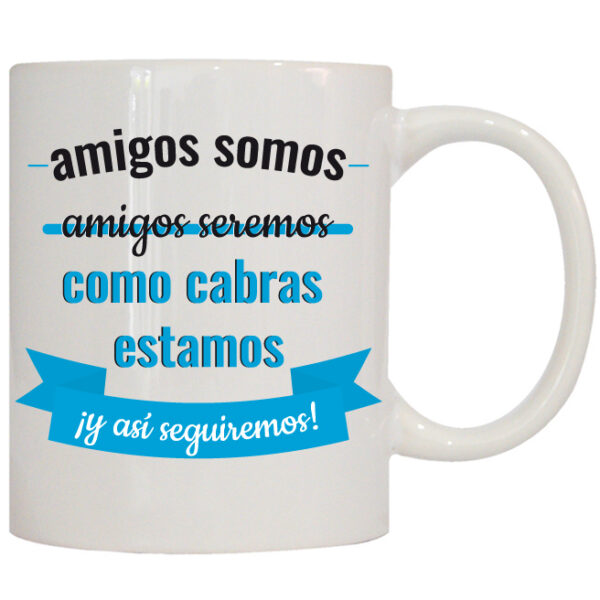 MUG CON MENSAJE AMIGOS SOMOS,AMIGOS SEREMOS....