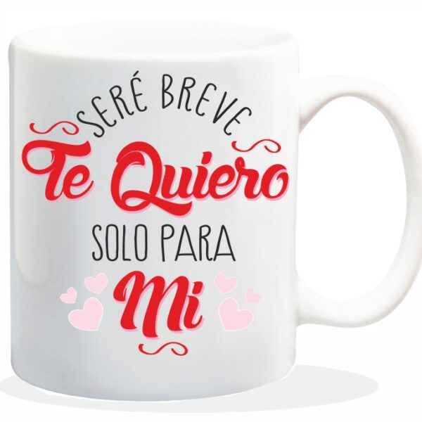MUG ENAMORADOS SERE BREVE TE QUIERO....