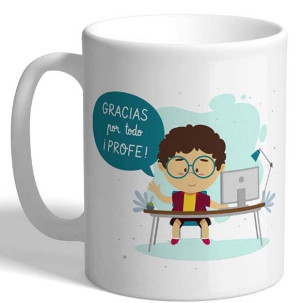 MUG CON MENSAJE ,GRACIAS POR TODO PROFE BOY